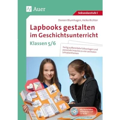 Abbildung von Lapbooks gestalten im Geschichtsunterricht 5 6: Fertig aufbereitete Faltvorlagen und passende Impulse zu vier zentralen Lehrplanthemen (5. 6. Klasse)