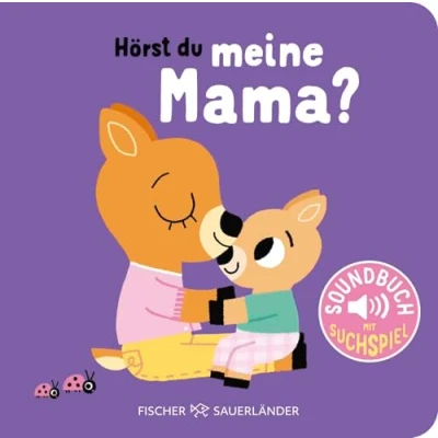 Abbildung von Hörst du? Meine Mama: Soundbuch Die innigsten Momente zwischen Mutter und Kind als Pappbilderbuch mit Geräuschen I Für Kinder ab 1 Jahr