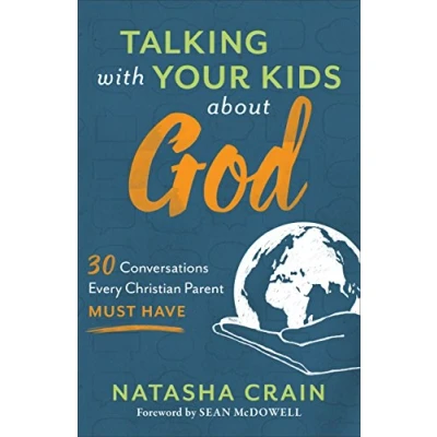 Abbildung von Talking with Your Kids about God: 30 Conversations Every Christian Parent Must Have