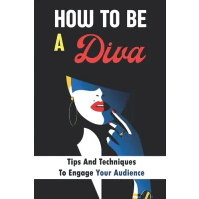 Abbildung von How To Be A Diva: Tips And Techniques Engage Your Audience