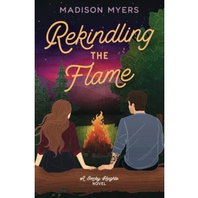 Abbildung von Rekindling the Flame: A Small Town, Second Chance Romance (Smoky Heights, Band 1)