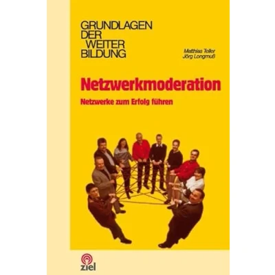 Abbildung von Netzwerkmoderation: Netzwerke zum Erfolg führen (Grundlagen der Weiterbildung)