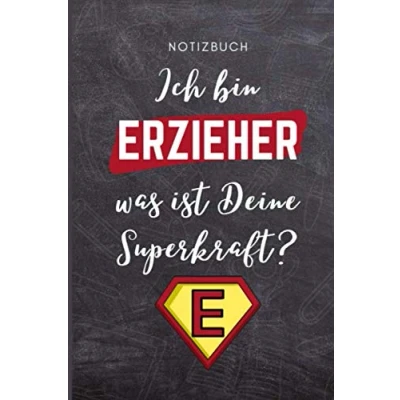 Abbildung von Notizbuch ICH BIN Erzieher WAS IST DEINE SUPERKRAFT?: A5 120 Seiten Abschiedsgeschenk Kita Dankeschön Geschenke für Erzieherinnen Abschied Kindergarten zum Danke sagen