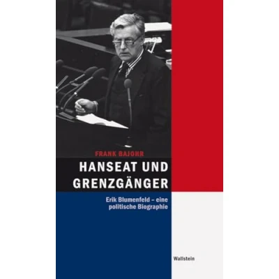 Abbildung von Hanseat und Grenzgänger: Erik Blumenfeld eine politische Biographie (Hamburger Beiträge zur Sozial Zeitgeschichte)