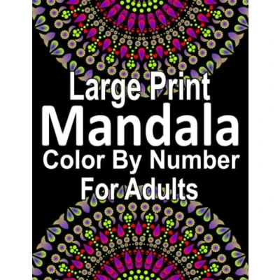 Abbildung von Large print Mandala Color By Number For Adults: An Adult Coloring Book with Fun, Easy, and Relaxing Pages