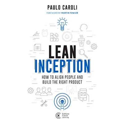 Abbildung von Lean Inception: How to Align People and Build the Right Product