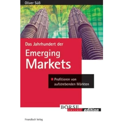Abbildung von Das Jahrhundert der Emerging Markets: Profitieren von aufstrebenden Märkten