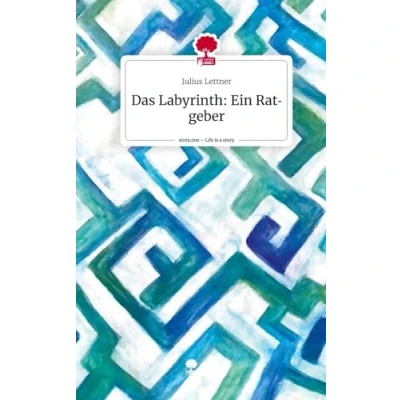 Abbildung von Das Labyrinth Ein Ratgeber. Life is a Story story.one