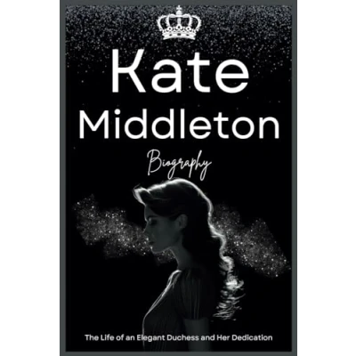 Abbildung von Kate Middleton Biography: The Life of an Elegant Duchess and Her Dedication