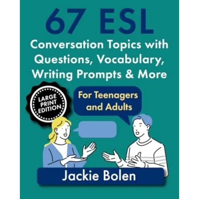 Abbildung von 67 ESL Conversation Topics with Questions, Vocabulary, Writing Prompts &amp; More: For Teenagers and Adults (Large Print Edition) (Teaching Speaking: Large