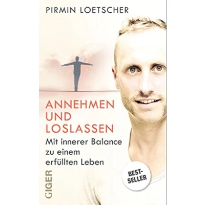 Abbildung von Annehmen und Loslassen: Mit innerer Balance zu einem erfüllten Leben