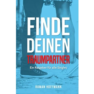 Abbildung von FINDE DEINEN TRAUMPARTNER: Ein Ratgeber für alle Singles