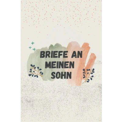Abbildung von Briefe an meinen Sohn: Liniertes Tagebuch zum Schreiben von Gedanken, Erinnerungen und Lustige Momente,