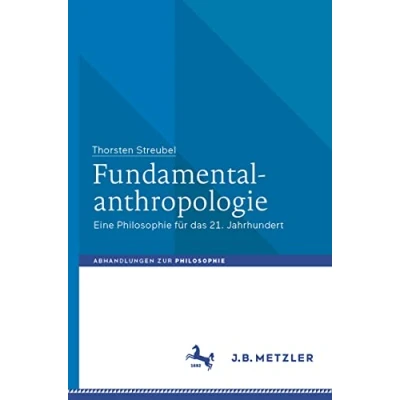 Abbildung von Fundamentalanthropologie: Eine Philosophie für das 21. Jahrhundert (Abhandlungen zur Philosophie)