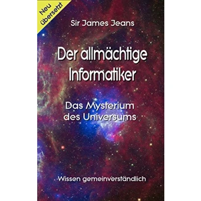 Abbildung von Der allmächtige Informatiker: Das Mysterium des Universums (Wissen gemeinverständlich)
