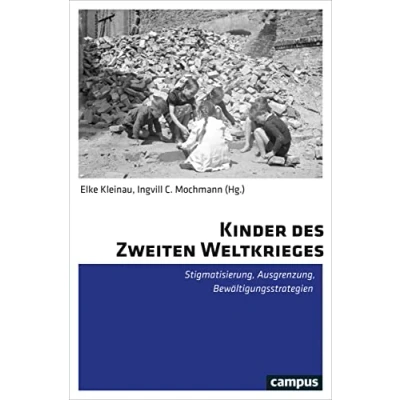 Abbildung von Kinder des Zweiten Weltkrieges: Stigmatisierung, Ausgrenzung, Bewältigungsstrategien
