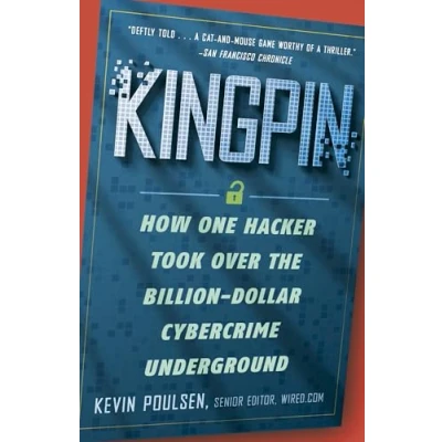 Abbildung von Kingpin: How One Hacker Took Over the Billion Dollar Cybercrime Underground
