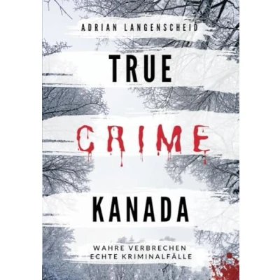 Abbildung von True Crime Kanada: Wahre Verbrechen Echte Kriminalfälle