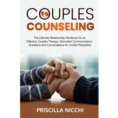 Abbildung von Couples Counseling: The Ultimate Relationship Workbook for an Effective Therapy, Nonviolent Communication, Questions and Conversations Conflict Resolution