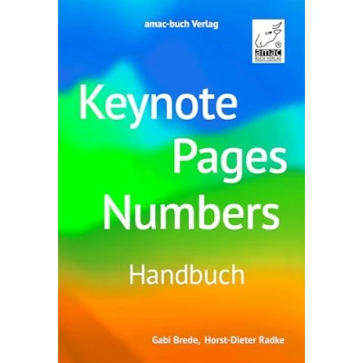 Abbildung von Keynote Pages Numbers Handbuch &gt; Für macOS, iPadOS, iOS sowie iCloud; alle Themen praxisnah und verständlich Mac, iPad iPhone:: macOS