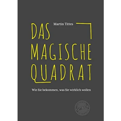 Abbildung von Das magische Quadrat: Wie Sie bekommen, was wirklich wollen