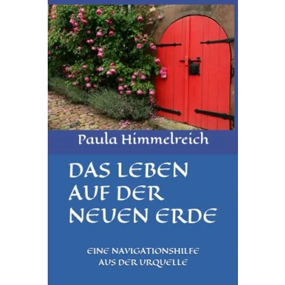Abbildung von DAS LEBEN AUF DER NEUEN ERDE: EINE NAVIGATIONSHILFE AUS URQUELLE
