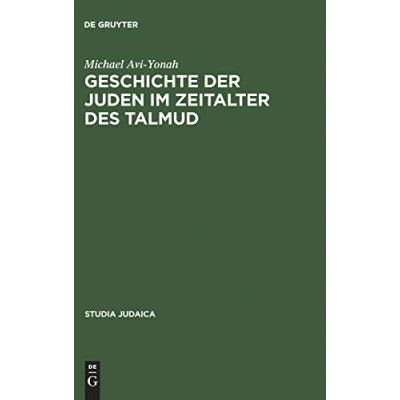 Abbildung von Geschichte der Juden im Zeitalter des Talmud: In den Tagen von Rom und Byzanz (Studia Judaica, 2, Band 2)