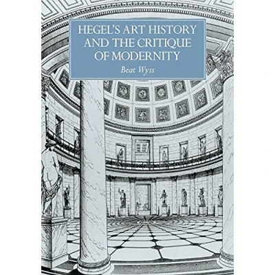 Abbildung von Hegel&#039;s Art Hist Critique Modernity (RES Monographs on Anthropology and Aesthetics)