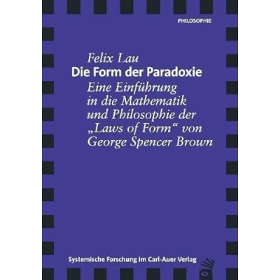 Abbildung von die Form der Paradoxie. Eine Einführung in Mathematik und Philosophie &quot;Laws of Form&quot; von George Spencer Brown