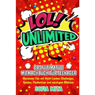 Abbildung von LOL Unlimited: Das ultimative Mitmachbuch für Teenager Maximaler Fun mit Nicht Lachen Challenges, Spielen, Flachwitzen und sonstigem Blödsinn