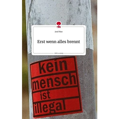 Abbildung von Erst wenn alles brennt. Life is a Story story.one
