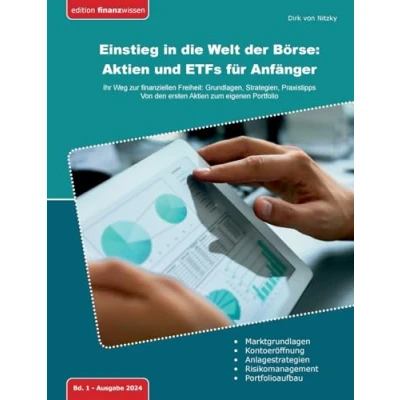 Abbildung von Einstieg in die Welt der Börse: Aktien und ETFs für Anfänger: Ihr Weg zur finanziellen Freiheit: Grundlagen, Strategien, Praxistipps Von den ersten ... zum eigenen Portfolio (Edition Finanzwissen)