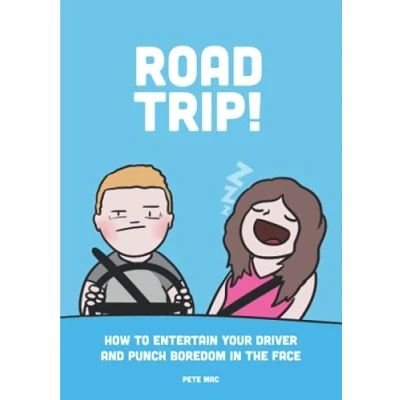 Abbildung von Road Trip!: How To Entertain Your Driver And Punch Boredom In The Face