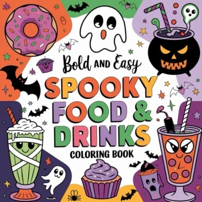 Abbildung von Spooky Food and Drinks Coloring Book For Adults Teens, Bold Easy: Featuring Food, Snacks, Beverages, Sweet Treats, Cute Creepy Relaxation (Bold Easy, Cozy Books)