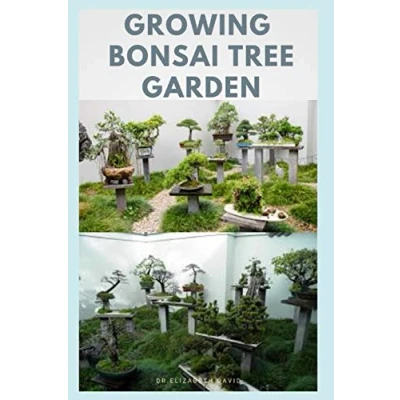 Abbildung von GROWING BONSAI TREE GARDEN: Step by Guide to Creating,Selecting Care Cultivation