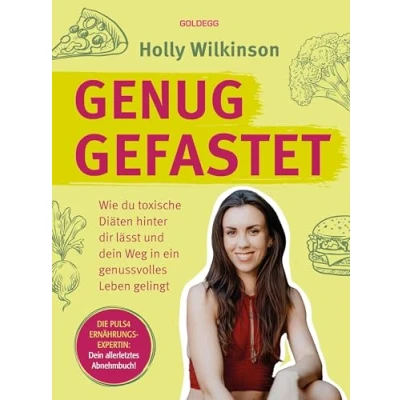 Abbildung von Genug gefastet: Wie du toxische Diäten hinter dir lässt und Dein Weg in ein genussvolles Leben gelingt. Die Puls4 Ernährungsexpertin: allerletztes Abnehmbuch!
