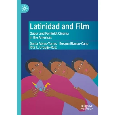 Abbildung von Latinidad and Film: Queer Feminist Cinema in the Americas