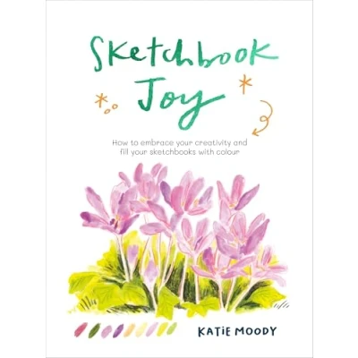 Abbildung von Sketchbook Joy: How to embrace your creativity and fill sketchbooks with colour (Painting)