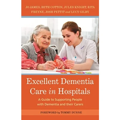 Abbildung von Excellent Dementia Care in Hospitals: A Guide to Supporting People with and Their Carers (Bradford Group)