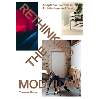 Abbildung von Rethinking The Modular: Adaptable Systems in Architecture and Design