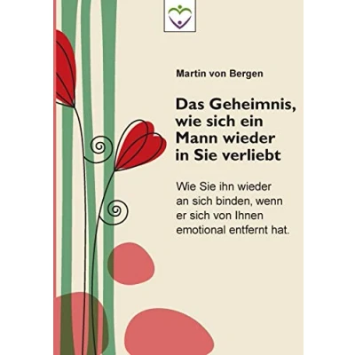 Abbildung von Das Geheimnis, Wie sich ein Mann wieder in Sie verliebt: ihn an binden, wenn er von Ihnen emotional entfernt hat