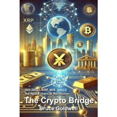 Abbildung von the Crypto Bridge: ISO 20022, XRP, and Next Financial Revolution (Foundations of Freedom: Finance, Innovation, Patriotism, Band 1)