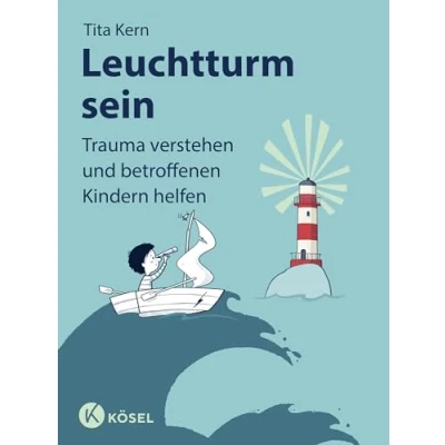 Abbildung von Leuchtturm sein: Trauma verstehen und betroffenen Kindern helfen