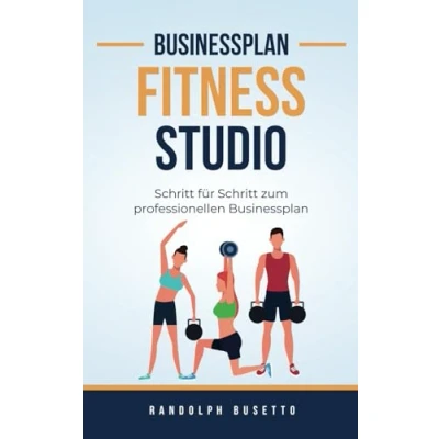 Abbildung von Businessplan für ein Fitnessstudio: Mit dem eigenen Fitnessstudio zum Erfolg!