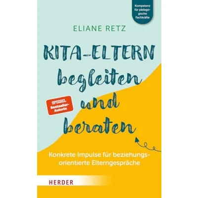 Abbildung von Kita Eltern begleiten und beraten: Konkrete Impulse für beziehungsorientierte Elterngespräche