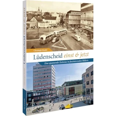 Abbildung von Stadtgeschichte Lüdenscheid einst und jetzt: Eine spannende Zeitreise in faszinierenden Bildern (Sutton Zeitsprünge)