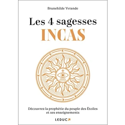 Abbildung von Les 4 Sagesses Incas: Découvrez la prophétie du peuple des Etoiles et ses enseignements