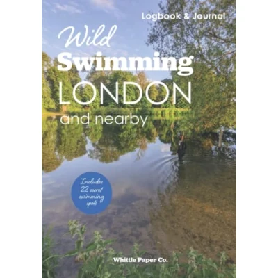 Abbildung von Wild swimming London and Nearby Logbook: Motivation Journal for Cold Water in city pools, ponds river Thames: Includes list of secret outdoor spots