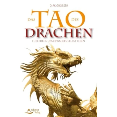 Abbildung von Das Tao des Drachen: Furchtlos unser wahres Selbst leben