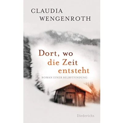 Abbildung von Dort, wo die Zeit entsteht: Roman einer Selbstfindung